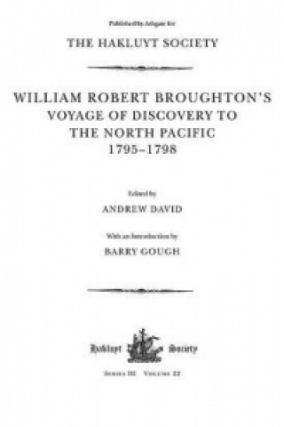 Kniha William Robert Broughton's Voyage of Discovery to the North Pacific 1795-1798 Professor Barry M. Gough