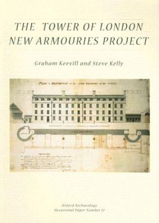 Kniha Tower of London New Armouries Project Graham Keevill
