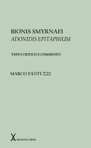 Carte Bionis Smyrnaei Adonidis Epitaphium. Testo critico a commento Bion of Smyrna
