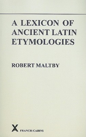 Carte Lexicon of Ancient Latin Etymologies Robert Maltby