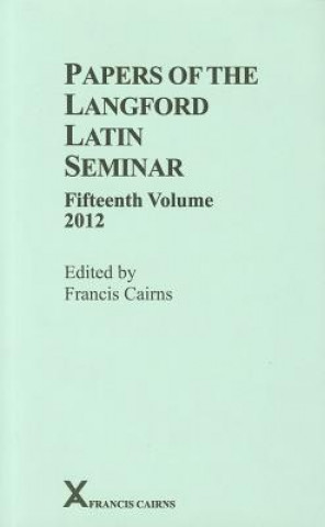 Könyv Papers of the Langford Latin Seminar, 15, 2012 Francis Cairns