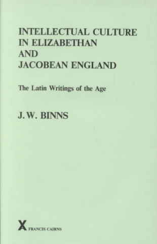 Libro Intellectual Culture in Elizabethan and Jacobean England J. W. Binns