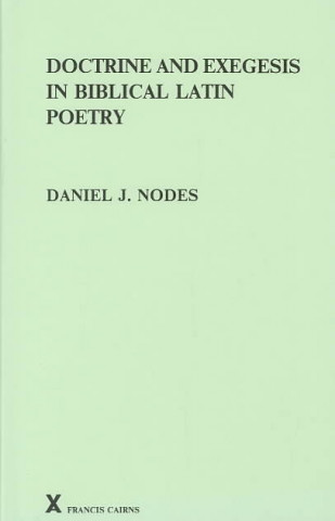 Book Doctrine and Exegesis in Biblical Latin Poetry Daniel J. Nodes