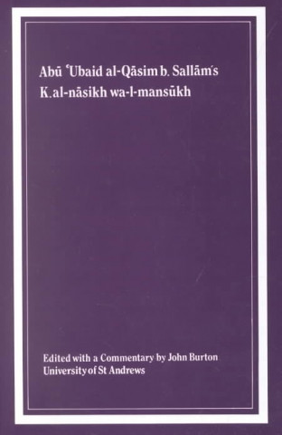 Könyv Kitab Al-Nasikh Wa-l-Mmansukh of Abu 'Ubaid Al-Qasim B. Sallam Ibn Sallam