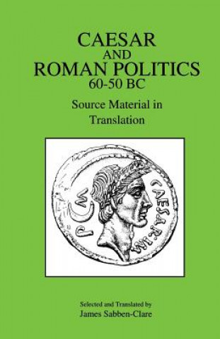 Carte Caesar and Roman Politics, 60-50 B.C. James Sabben-Clare