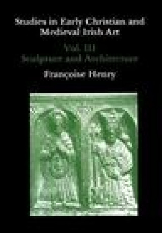 Book Studies in Early Christian and Medieval Irish Art, Volume III Francoise Henry