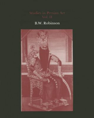 Carte Studies in Persian Art, Volume II B.W. Robinson