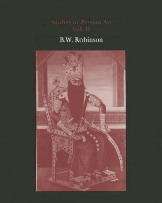 Knjiga Studies in Persian Art, Volume II B.W. Robinson