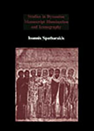 Knjiga Studies in Byzantine manuscript illumination and iconography Ioannis Spatharakis