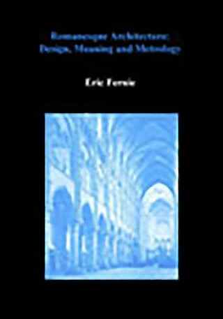 Kniha Romanesque Architecture Eric Fernie