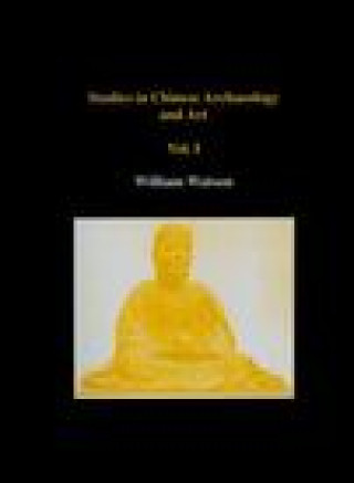 Carte Studies in Chinese Archaeology and Art, Volume I William Watson