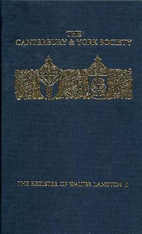 Carte Register of Walter Langton, Bishop of Coventry and Lichfield, 1296-1321: volume II J. B. Hughes