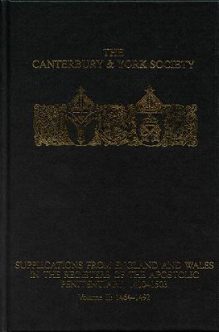 Kniha Supplications from England and Wales in the Registers of the Apostolic Penitentiary, 1410-1503 Professor Peter D. Clarke