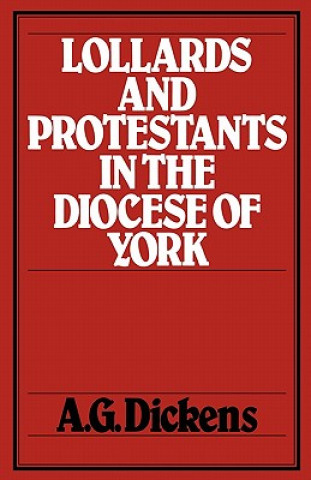 Книга Lollards and Protestants in the Diocese of York A.G. Dickens