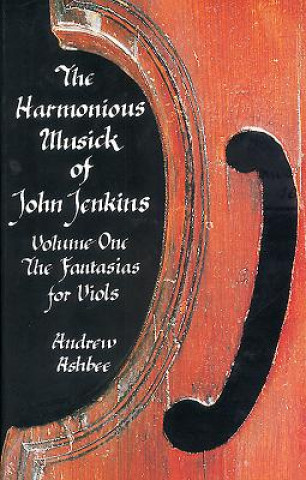 Kniha Harmonious Musick of John Jenkins Andrew Ashbee