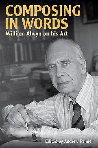 Knjiga Composing in Words William Alwyn
