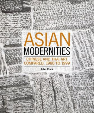 Kniha Asian Modernities John Clark