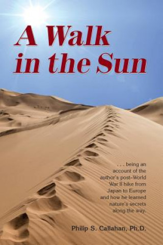 Kniha Walk in the Sun ; Indra, My Friend Philip S. Callahan