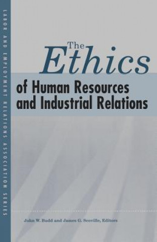 Kniha Ethics of Human Resources and Industrial Relations John W. Budd