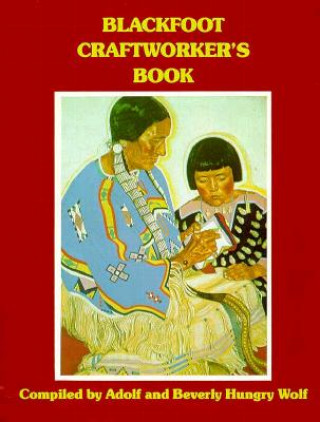 Książka Blackfoot Craftworker's Book Adolf Hungry Wolf