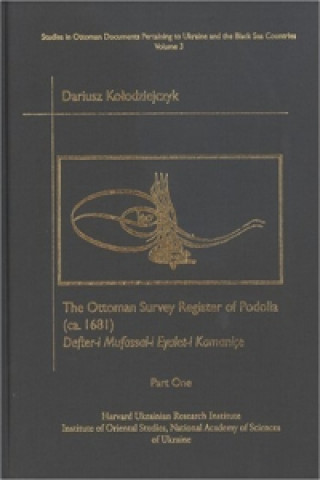 Kniha Ottoman Survey Register of Podolia (CA.1681) - Defter-i-Mufassal-i Eyalet-i Kamanice Part 1 - text,Translation and Commentary, Pt 2 - Fac 2VSet Dariusz Kolodziejcyzk
