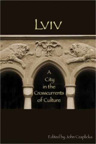 Kniha Lviv - A City in the Crosscurrents of Culture John Czaplicka