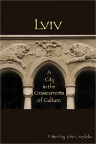 Book Lviv - A City in the Crosscurrents of Culture John Czaplicka