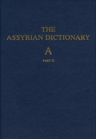 Książka Assyrian Dictionary of the Oriental Institute of the University of Chicago, Volume 1, A, part 2 Martha T Roth