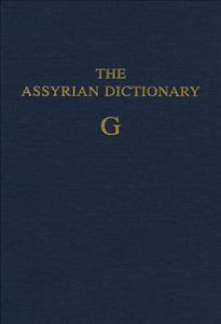 Knjiga Assyrian Dictionary of the Oriental Institute of the University of Chicago, Volume 5, G Martha T. Roth