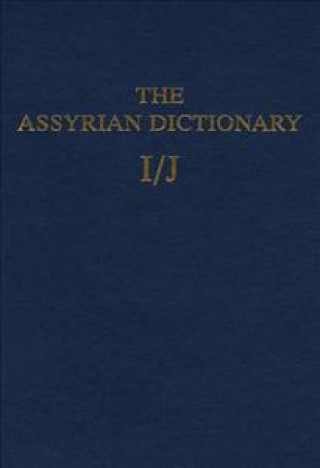 Knjiga Assyrian Dictionary of the Oriental Institute of the University of Chicago, Volume 7, I/J Martha T. Roth