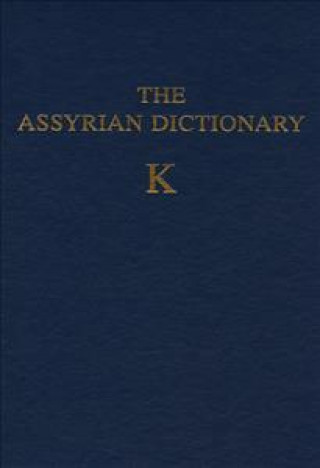 Kniha Assyrian Dictionary of the Oriental Institute of the University of Chicago, Volume 8, K Martha T. Roth