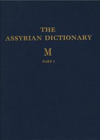 Knjiga Assyrian Dictionary of the Oriental Institute of the University of Chicago, Volume 10, M, Parts 1 and 2 Martha T. Roth