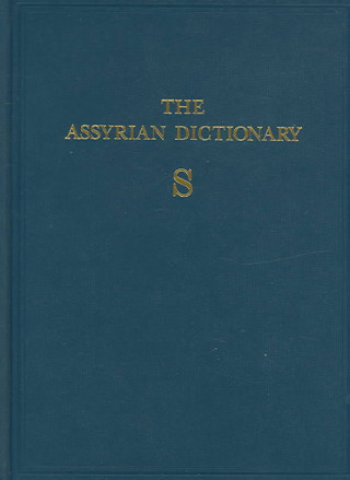 Knjiga Assyrian Dictionary of the Oriental Institute of the University of Chicago, Volume 15, S Martha T Roth