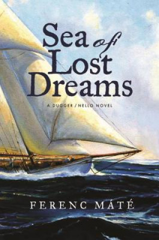 Carte Sea of Lost Dreams Ferenc Mate