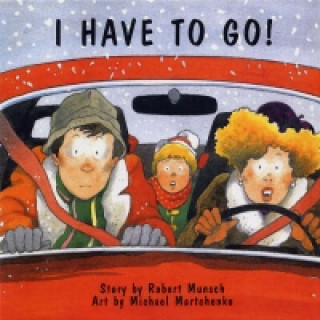 Книга I Have to Go! Robert Munsch