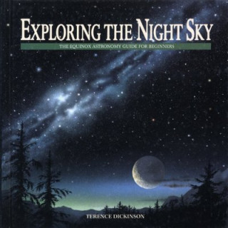 Kniha Exploring the Night Sky Terence Dickinson