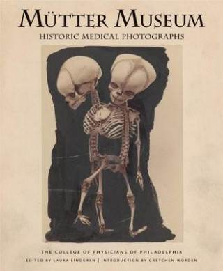 Kniha Mutter Museum Historic Medical Photographs College of Physicians of Philadelphia