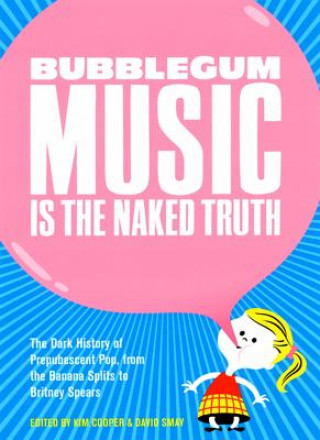 Kniha Bubblegum Music Is The Naked Truth 