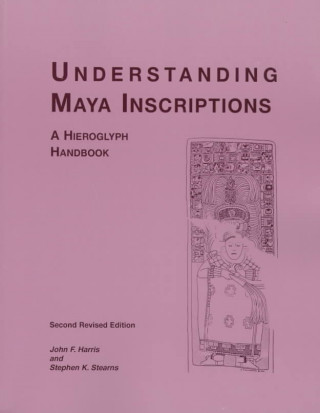 Kniha Understanding Maya Inscriptions John F. Harris