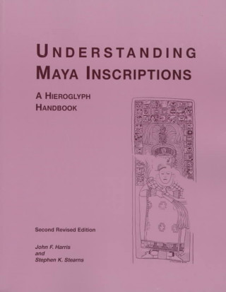 Knjiga Understanding Maya Inscriptions John F. Harris