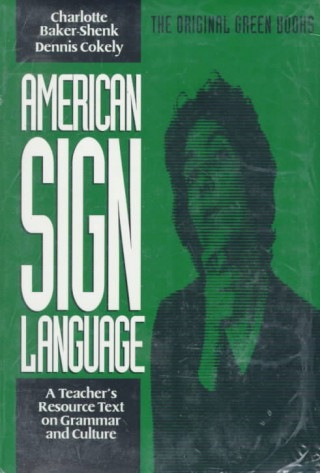 Kniha American Sign Language Green Books, A Teacher's Resource Text on Grammar and Culture Dennis Cokely