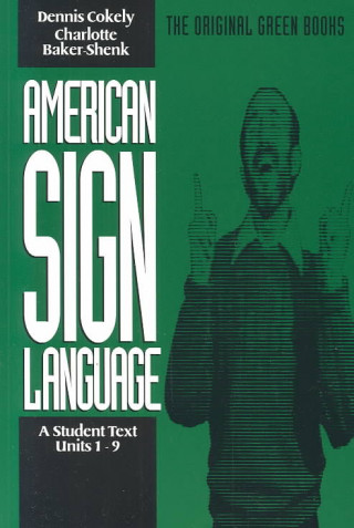 Carte American Sign Language Green Books, A Student's Text Units 19 Dennis Cokely