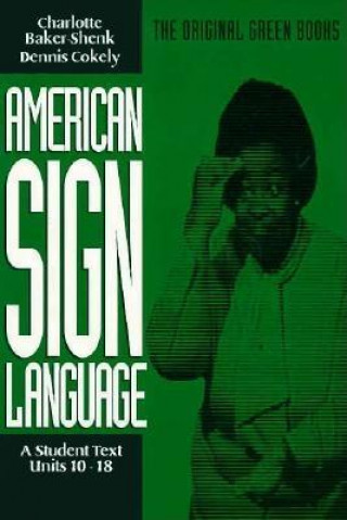 Carte American Sign Language Green Books, A Student's Text Units 1018 Dennis Cokely