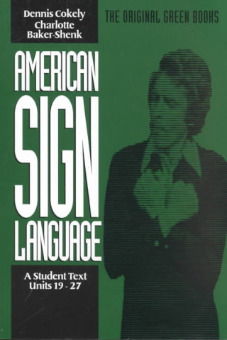 Carte American Sign Language Green Books, A Student's Text Units 1927 Dennis Cokely