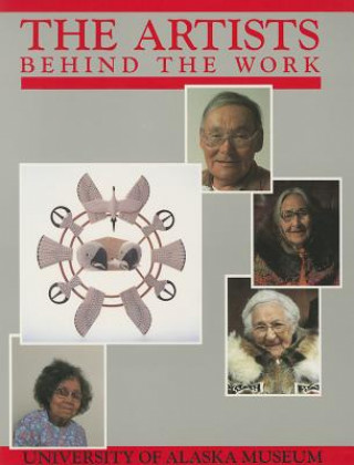 Книга Artists Behind the Work Ann Fienup-Riordan