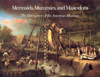 Könyv Mermaids, Mummies and Mastodons William T. Alderson