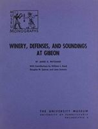 Book Winery, Defenses, and Soundings at Gibeon James B. Pritchard