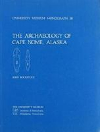 Carte Archaeology of Cape Nome, Alaska John R. Bockstoce