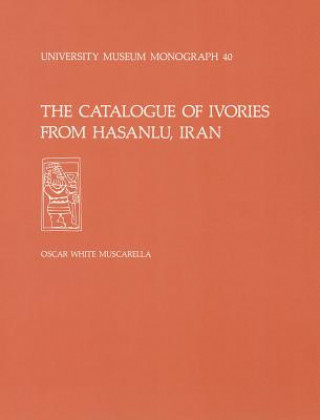 Buch Catalogue of Ivories from Hasanlu, Iran Oscar White Muscarella