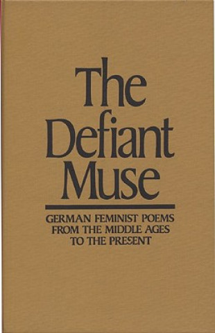 Carte Defiant Muse: German Feminist Poems from the Middl Susan L. Cocalis